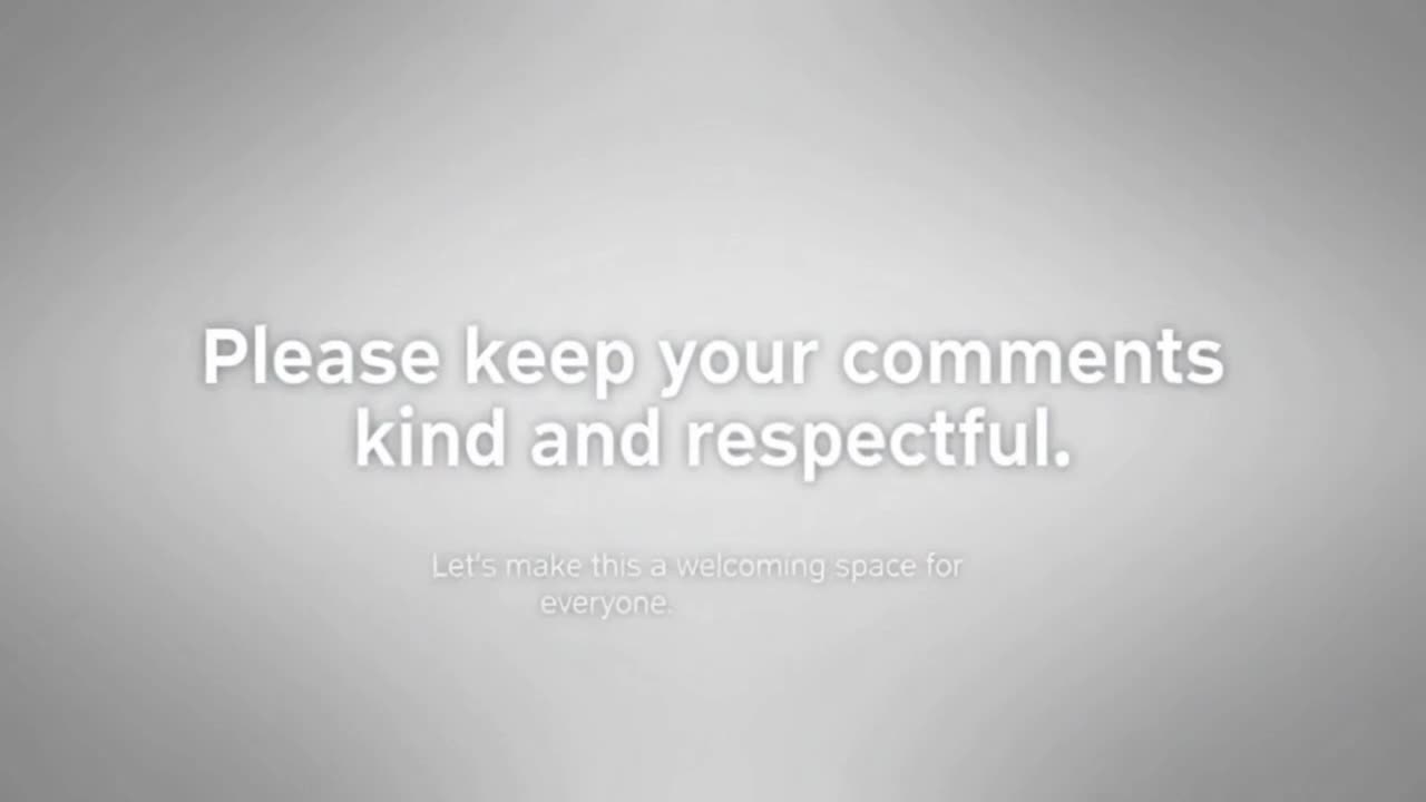 A Friendly Reminder to Keep Comments Respectful, Positive, and Welcoming for Everyone
