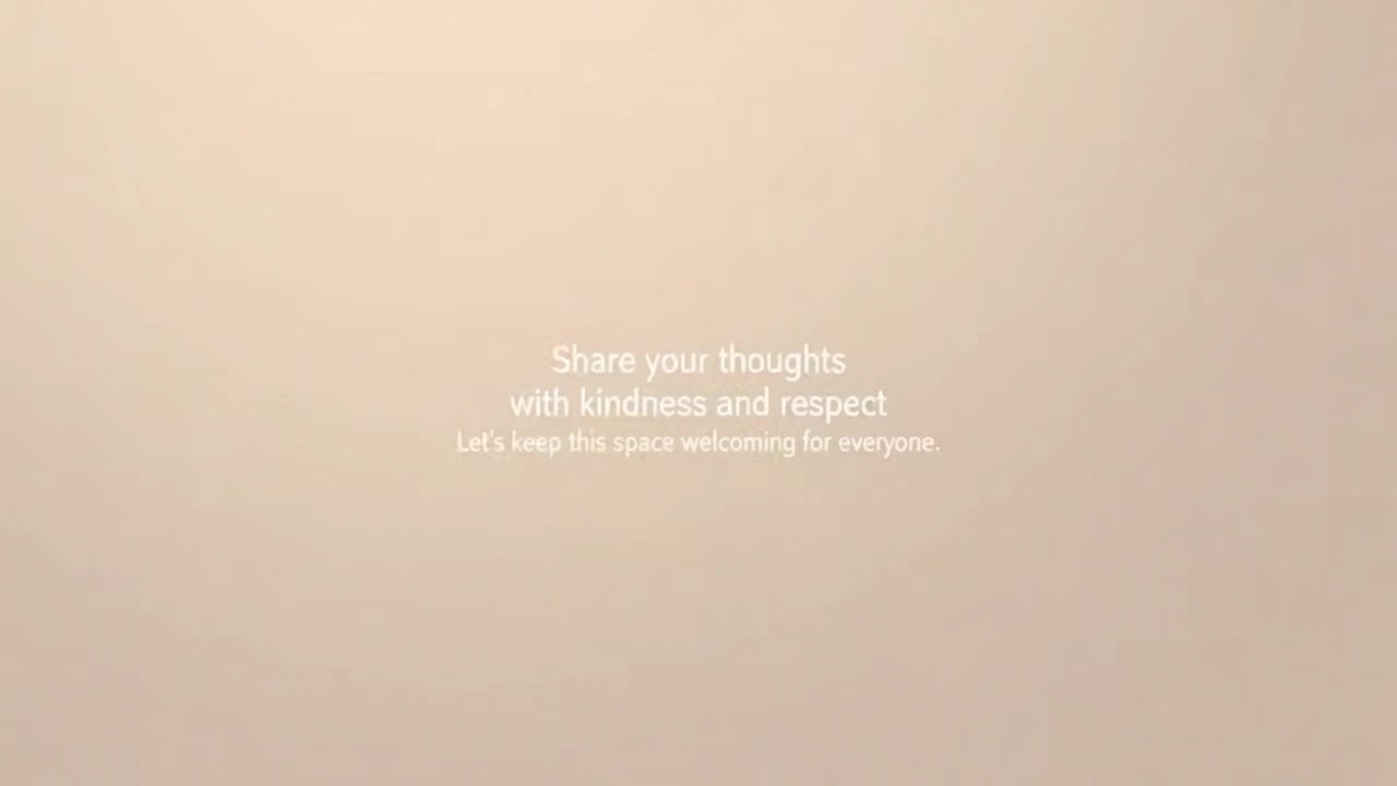 A Simple Reminder to Share Your Thoughts Kindly and Help Keep This a Welcoming Space for Everyone