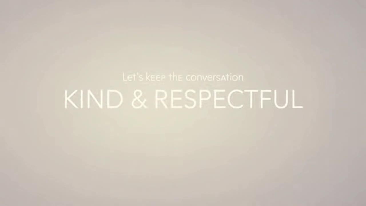 A Gentle Reminder to Keep Comments Friendly, Respectful, and Focused on Positive Conversation