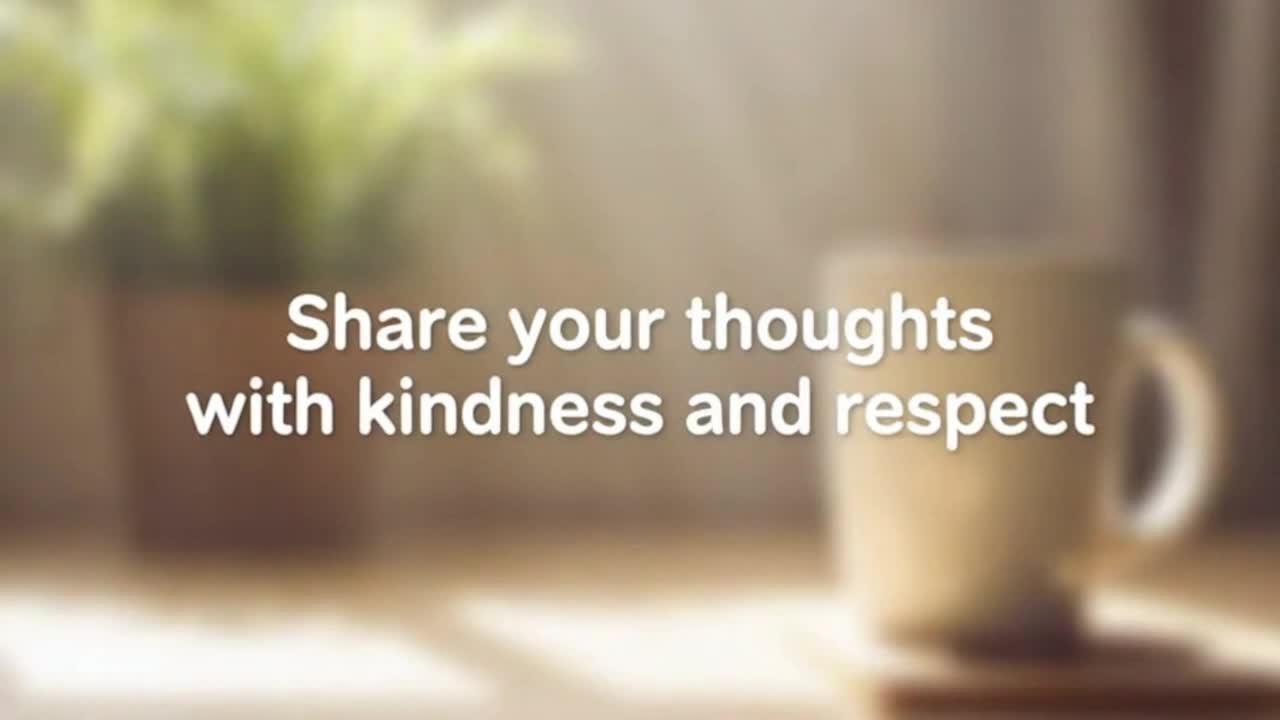 A Gentle Invitation to Share Your Thoughts and Keep the Conversation Kind and Welcoming