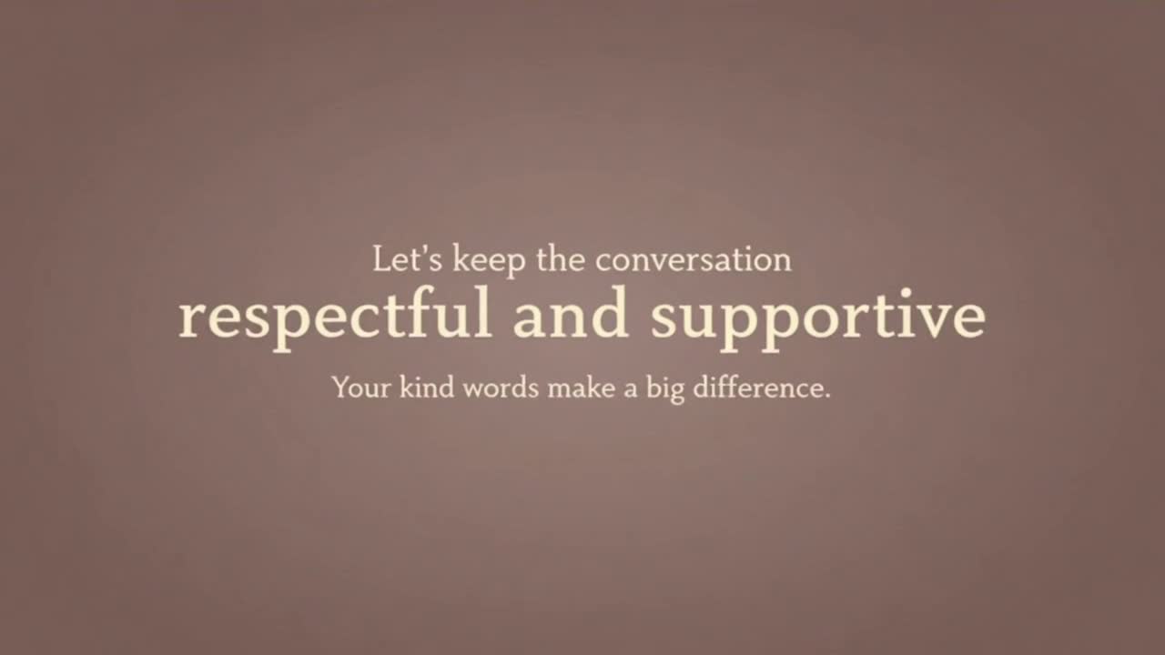 A Simple Reminder to Keep Comments Kind, Positive, and Welcoming for Everyone in the Community
