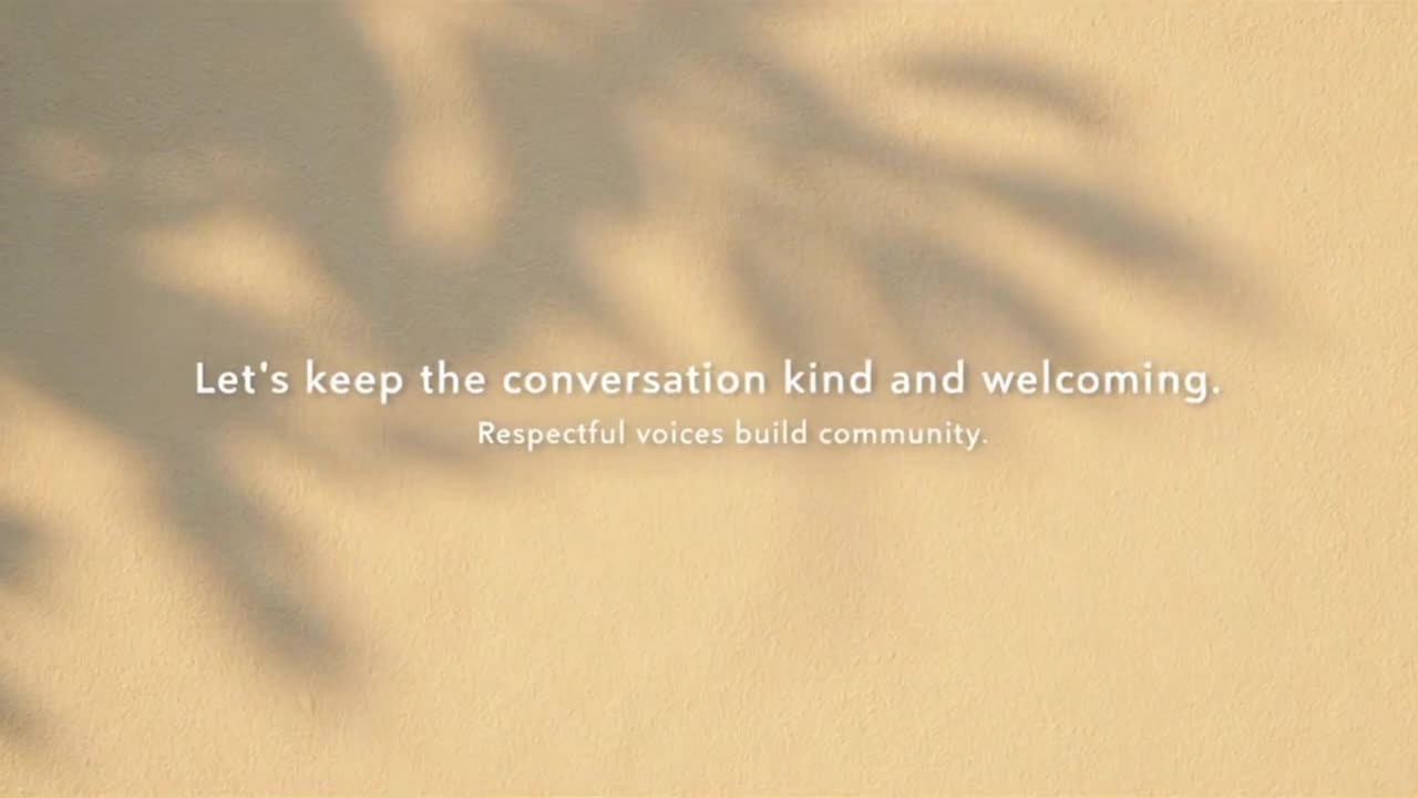 Creating a Welcoming Space Through Kind Words, Respectful Voices, and Positive Community Energy