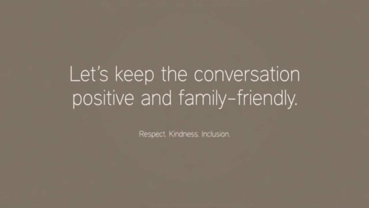 A Gentle Reminder to Keep Conversations Positive, Respectful, and Welcoming for Everyone