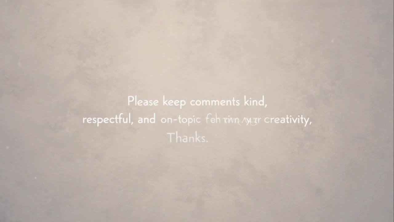 A Gentle Reminder to Keep Comments Friendly, Respectful, and Focused While Celebrating Creativity To