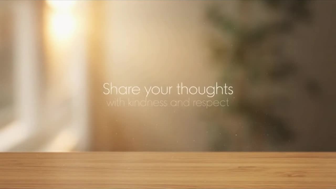 We Love Hearing From You — Share Your Thoughts Kindly and Help Keep This a Welcoming Space for Every