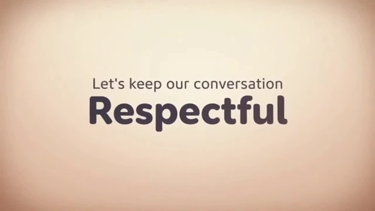 A Friendly Reminder to Share Positive, Respectful Thoughts and Help Build a Welcoming Community Toge